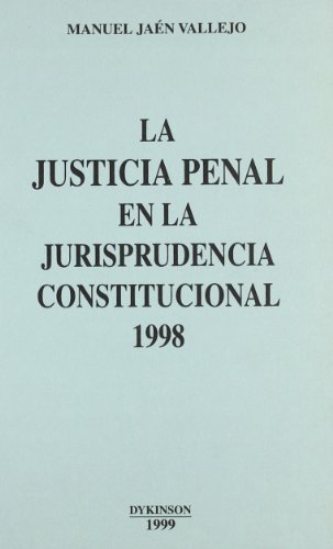 Imagen de archivo de LA JUSTICIA PENAL EN LA JURISPRUDENCIA CONSTITUCIONAL 1998 a la venta por AG Library