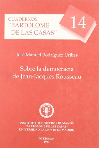 Stock image for CUADERNOS BARTOLOM DE LAS CASAS, N 14. SOBRE LA DEMOCRACIA DE JEAN-JAQUES ROUSSEAU. for sale by AG Library