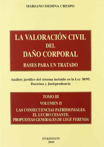 LA VALORACIÓN CIVIL DEL DAÑO CORPORAL. BASES PARA UN TRATADO. (Análisis jurídico del sistema incl...