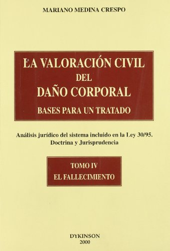 LA VALORACIÓN CIVIL DEL DAÑO CORPORAL. BASES PARA UN TRATADO. (Análisis jurídico del sistema incl...