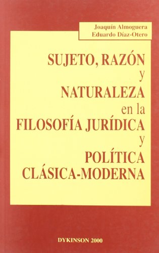 Imagen de archivo de Sujeto, razn y naturaleza en la filosofa jurdica y poltica clsica-moderna a la venta por OM Books