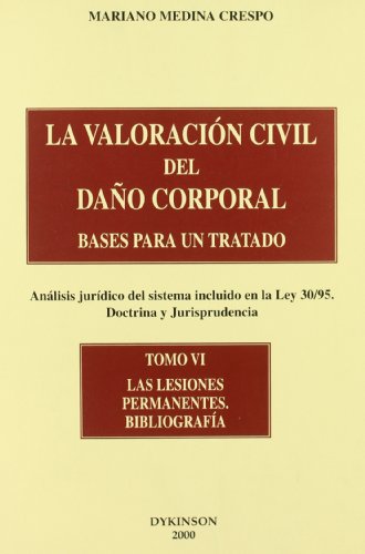 LA VALORACIÓN CIVIL DEL DAÑO CORPORAL. BASES PARA UN TRATADO. (Análisis jurídico del sistema incl...