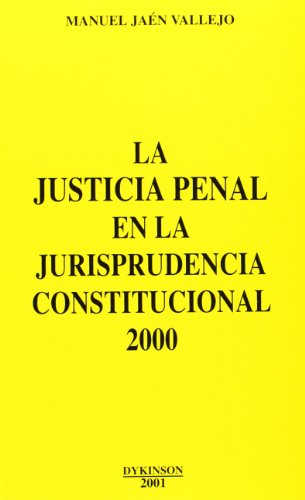 Imagen de archivo de JUSTICIA PENAL EN LA JURISPRUDENCIA CONSTITUCIONAL 2000, LA a la venta por AG Library