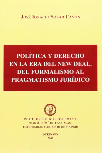 9788481559446: POLTICA Y DERECHO EN LA ERA DEL NEW DEAL. DEL FORMALISMO AL PRAGMATISMO JURDICO (Spanish Edition)