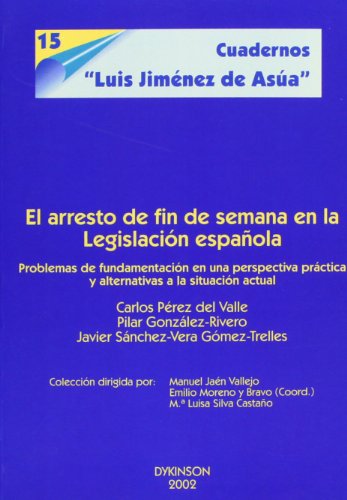 9788481559491: El arresto de fin de semana en la legislacin espaola: problemas de fundamentos en una perspectiva prctica y alternativas a la situacin actual: 15 (Cuadernos "Luis Jimnez de Asa")