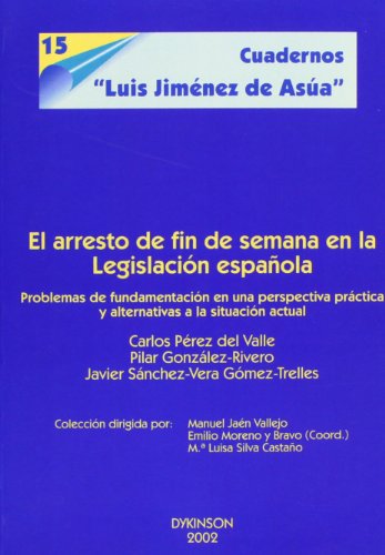Stock image for EL ARRESTO DE FIN DE SEMANA EN LA LEGISLACIN ESPAOLA. PROBLEMAS DE FUNCIONAMIENTO EN UNA PERSPECTIVA PRCTICA Y ALTERNATIVAS A LA SITUACIN ACTUAL. for sale by AG Library