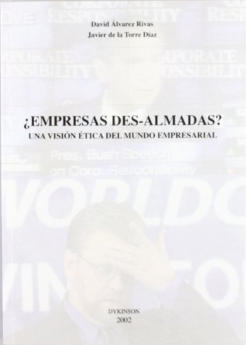 Stock image for Empresas des-almadas? Una Visin tica del mundo Empresarial for sale by Librera Gonzalez Sabio