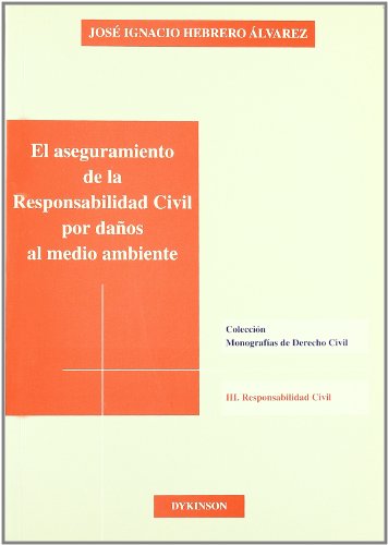 EL ASEGURAMIENTO DE LA RESPONSABILIDAD CIVIL POR DAÑOS AL MEDIO AMBIENTE.