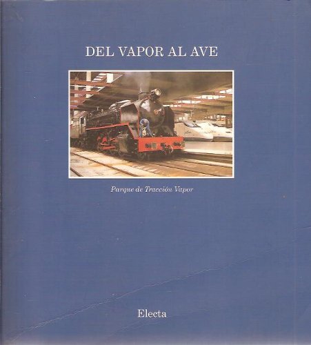 9788481560275: DEL VAPOR AL AVE. Parque de Traccin Vapor (Madrid, 1994)