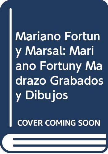 Imagen de archivo de Mariano Fortuny Marsal, Mariano Fortuny Madrazo: Grabados y dibujos (Spanish Edition) a la venta por Iridium_Books