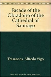 9788481561197: The Facade of the Obradoiro of the Cathedral of Santigo: Madrid 97