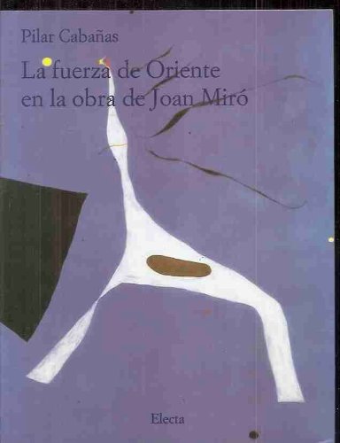 Imagen de archivo de La Fuerza de Oriente en la Obra de Joan Miro a la venta por Hamelyn