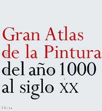 9788481563368: Gran atlas de la pintura del ao 1000 al siglo XX