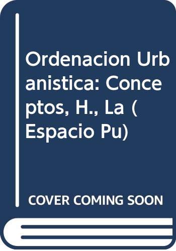 Beispielbild fr Ordenacion Urbanistica: Conceptos, H., La (Espacio Pu) zum Verkauf von AwesomeBooks