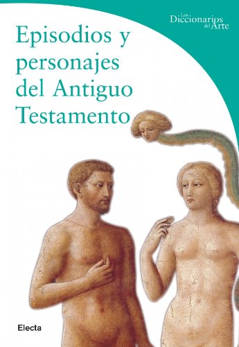 9788481563610: Episodios y personajes del Antiguo Testamento (DICCIONARIOS DEL ARTE)