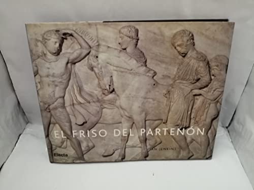 Stock image for El Friso del Partenon / The Parthenon Frieze (Elect.arte) (Spanish Edition) for sale by Iridium_Books