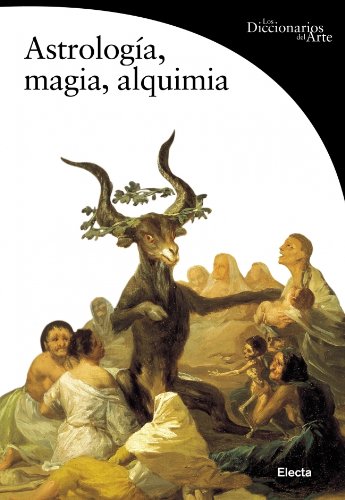 AstrologÃ­a, magia y alquimia (Los Diccionarios Del Arte/ Dictionaries of Art) (Spanish Edition) (9788481563825) by BATTISTINI,MATILDE