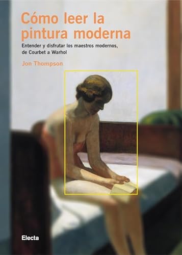 9788481564181: Cmo leer la pintura moderna: Entender y disfrutar los maestros modernos, de Courbet a Warhol (Spanish Edition)