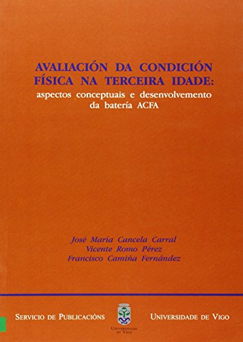 Stock image for AVALIACIN DA CONDICIN FSICA NA TERCEIRA IDADE: ASPECTOS CONCEPTUAIS E DESENVO for sale by Siglo Actual libros