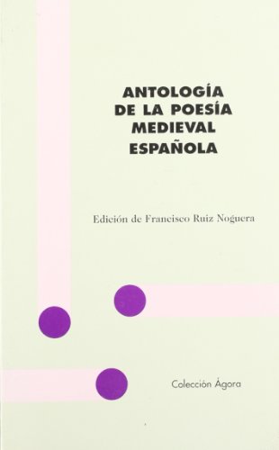 Antología de la poesía medieval española. - Ruiz Noguera, Francisco (Ed.)