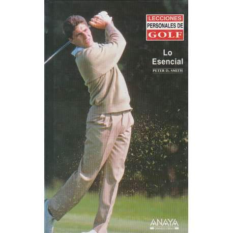 Golf Lo Esencial (Spanish Edition) (9788481629170) by Smith, Peter