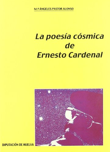 9788481631517: La poesia cosmica de Ernesto cardenal (Coleccin Investigacin)