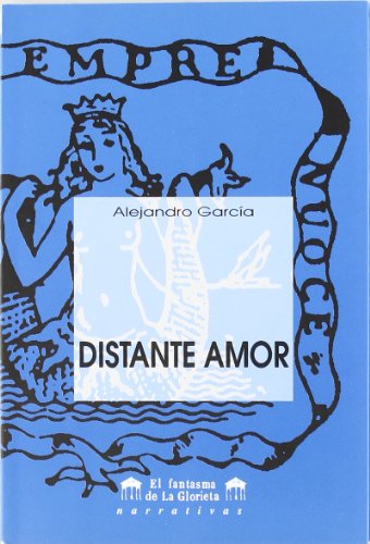 Imagen de archivo de DISTANTE AMOR.(COLECCION EL FANTASMA DE LA GLORIETA NARRATIVAS, 16) a la venta por AG Library