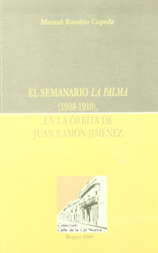 Stock image for El Semanario La Palma (1908-1910), en la rbita de Juan Ram for sale by Iridium_Books