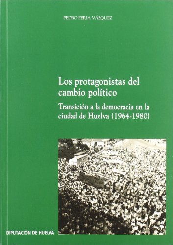 Imagen de archivo de Los protagonistas del cambio poltico : transicin a la demo a la venta por Iridium_Books