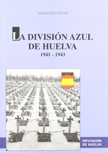 DIVISION AZUL EN HUELVA 1941-1943