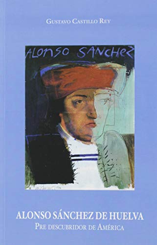 Imagen de archivo de ALONSO SANCHEZ DE HUELVA a la venta por AG Library