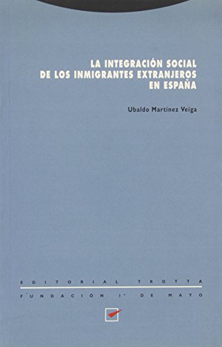 Integracion Social de Los Inmigrantes Extranjeros (Coleccion Estructuras y Procesos) - Ubaldo Martinez Vega