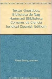 Textos Gnosticos, Biblioteca de Nag Hammadi (Biblioteca Comares de Ciencia Juridica) (Spanish Edition) - Pinero Saenz, Antonio