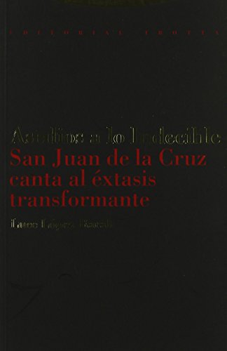 Asedios a Lo Indecible: San Juan De La Cruz Canta al Extasis Transformante