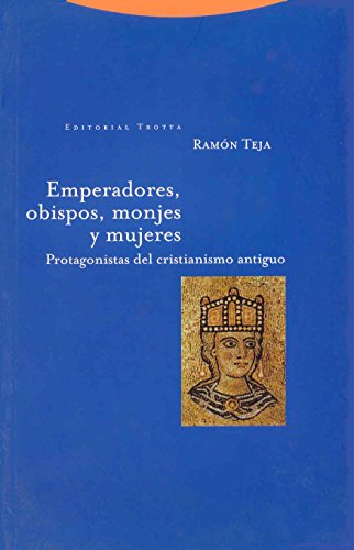 9788481642865: Emperadores, obispos, monjes y mujeres : protagonistas del cristianismo antiguo