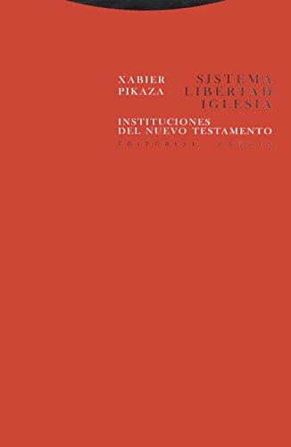 Sistema, libertad, iglesia. Instituciones del Nuevo Testamento . - Pikaza, Xabier