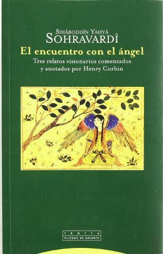 Imagen de archivo de El encuentro con el ngel : tres relatos visionarios comentados y anotados por Herny Corbin: Tres relatos visionarios comentados y anotados por Henri Corbin (Pliegos de Oriente, Band 10) a la venta por medimops