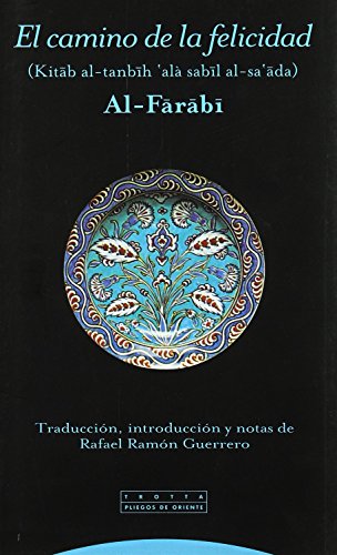 Imagen de archivo de EL CAMINO DE LA FELICIDAD: Kitb al-Tanbih 'al Sabl al-Sa'ada a la venta por KALAMO LIBROS, S.L.