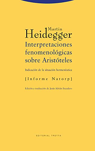 Interpretaciones fenomenolÃ³gicas sobre AristÃ³teles: (IndicaciÃ³n de la situaciÃ³n hermenÃ©utica) [Informe Natorp] (Filosofia) (Spanish Edition) (9788481645521) by Heidegger, Martin