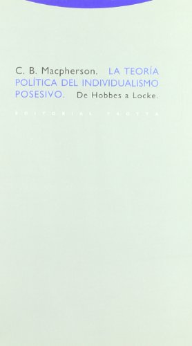 La teorÃ­a polÃ­tica del individualismo posesivo: De Hobbes a Locke (9788481646009) by Macpherson, C. B.
