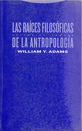 9788481646412: Las Races Filosficas De La Antropologa (ESTRUCTURAS Y PROCESOS - ANTROPOLOGIA)