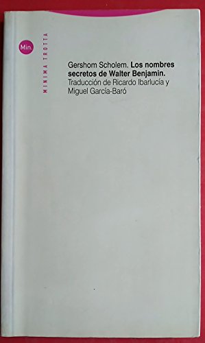 9788481646719: Los Nombres Secretos De Walter Benjamin (MINIMA TROTTA)