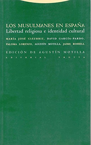 LOS MUSULMANES EN ESPAÑA: LIBERTAD RELIGIOSA E IDENTIDAD CULTURAL. EDICION DE A. MOTILLA