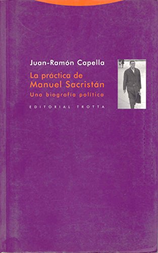 Stock image for LA PRCTICA DE MANUEL SACRISTN. Una biografa poltica for sale by KALAMO LIBROS, S.L.
