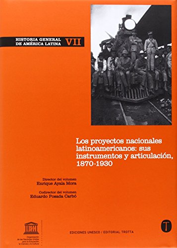 9788481647525: Historia General de Amrica Latina VII: Los proyectos nacionales latinoamericanos: sus instrumentos y articulacin: 1870-1930 (Spanish Edition)