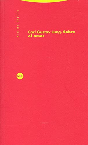 Sobre el amor (Minima Trotta) (Spanish Edition) (9788481647747) by C.G. Jung