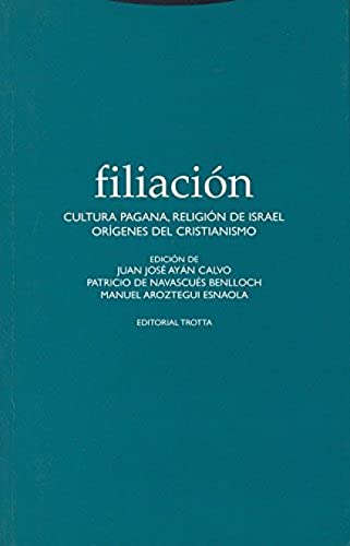 FILIACION. CULTURA PAGANA, RELIGION DE ISRAEL, ORIGENES DEL CRISTIANISMO