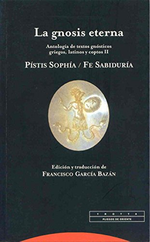 9788481648522: La Gnosis Eterna - Volumen 2: Antologa de textos gnsticos griegos, latinos y coptos. Ps (PLIEGOS DE ORIENTE)