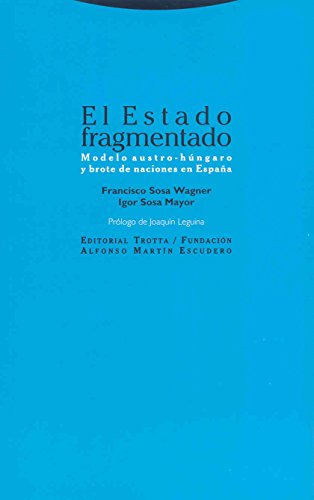 Stock image for El estado fragmentado. Modelo austro-hungaro y brote de naciones en Espaa for sale by Librera 7 Colores