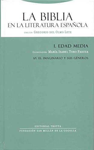 Imagen de archivo de LA BIBLIA EN LA LITERATURA ESPAOLA: I. EDAD MEDIA (VOL. 1/1): EL IMAGINARIO Y SUS GENEROS a la venta por KALAMO LIBROS, S.L.